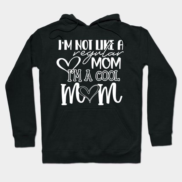 I'm Not Like A Regular Mom Mothers Day Gift Hoodie by PurefireDesigns